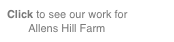 Click to see our work for         Allens Hill Farm 